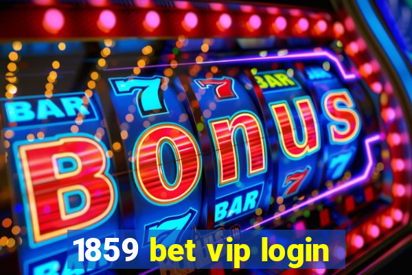 1859 bet vip login